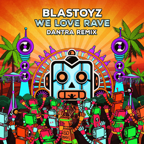 We Love Rave (Dantra Remix) / Blastoyz
